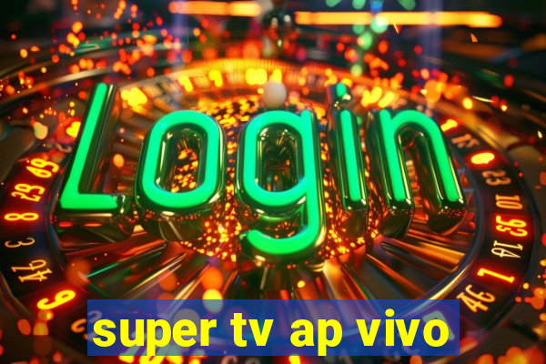 super tv ap vivo